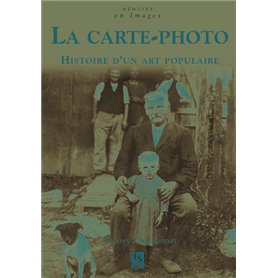 Carte-photo (La) - Histoire d'un art populaire