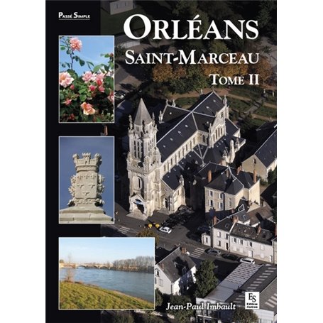 Orléans - Saint-Marceau - Tome II