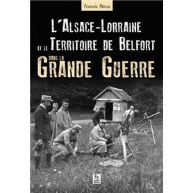 Alsace-Lorraine et le Territoire de Belfort dans la Grande Guerre