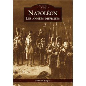 Napoléon - Les années difficiles