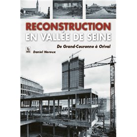 Reconstruction en vallée de Seine - De Grand-Couronne à Orival