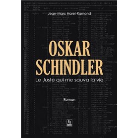 Oskar Schindler - Le Juste qui me sauva la vie