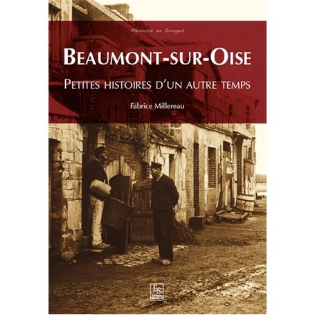 Beaumont-sur-Oise - Petites histoires d'un autre temps