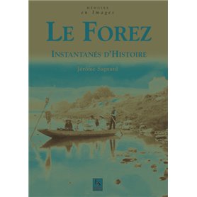 Forez (Le) - Instantanés d'Histoire