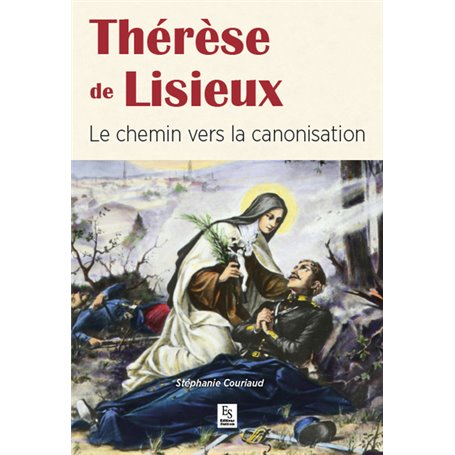 Thérèse de Lisieux - Le chemin vers la canonisation