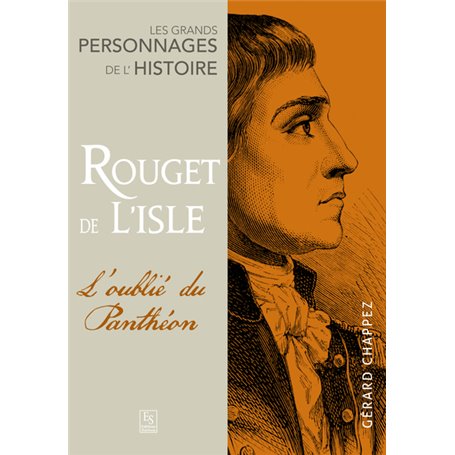 Rouget de Lisle - L'oublié du Panthéon