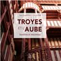 Troyes et l'Aube - Insolites et méconnus