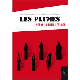 Les plumes - Parcours d'un esprit libre dans un monde étrange