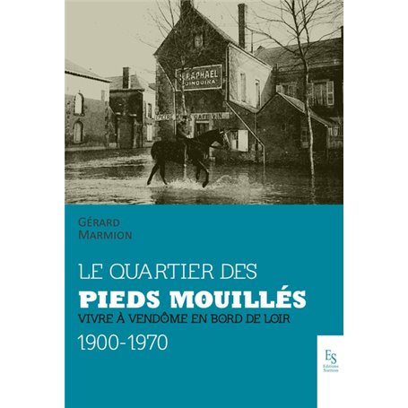 Le quartier des Pieds-Mouillés - Vivre à Vendôme en bord de Loir