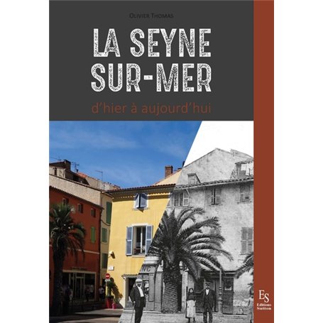 La Seyne-sur-Mer d'hier à aujourd'hui