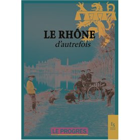 Le Rhône d'autrefois