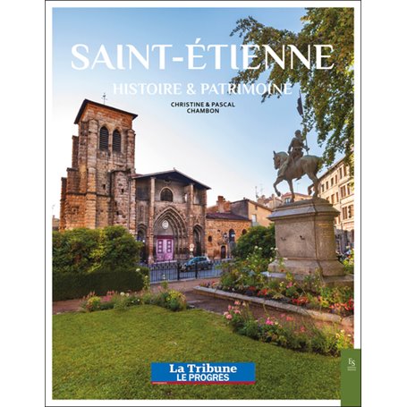 Saint-Etienne - Histoire et Patrimoine