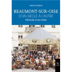 Beaumont sur Oise - D'un siècle à l'autre