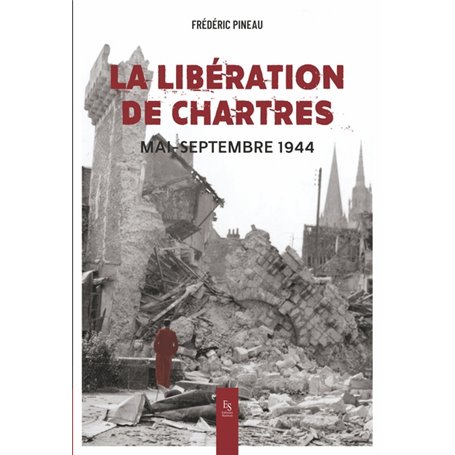 La libération de Chartres - Mai-Septembre 1944