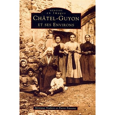 Châtel-Guyon et ses environs - Tome I