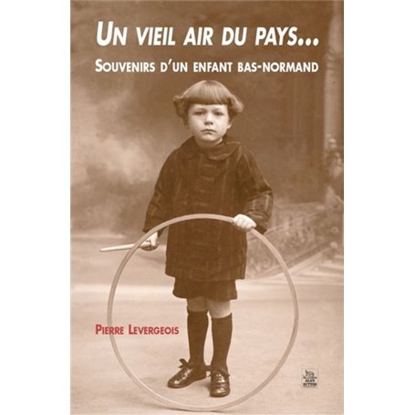 Vieil air du pays (un)... Souvenirs d'un enfant bas-normand