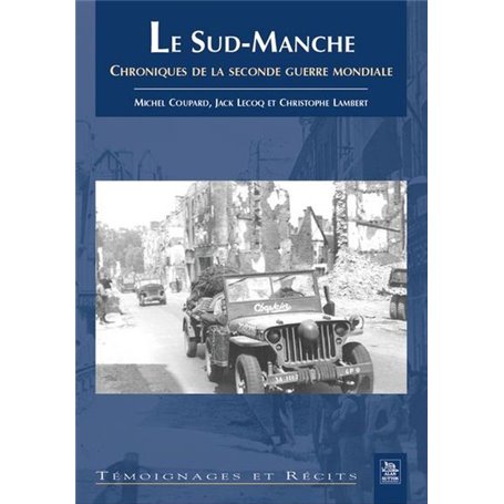 Sud-Manche (Le) - Chroniques de la seconde guerre mondiale