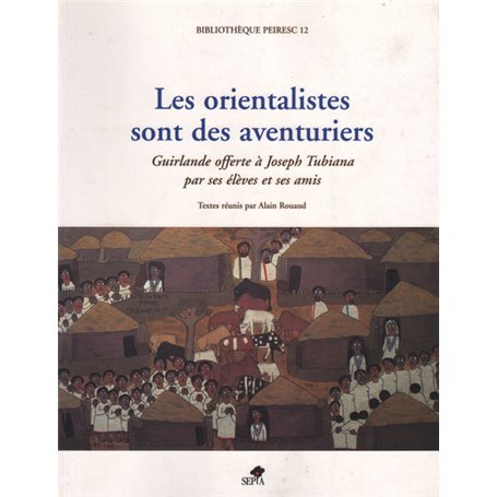 LES ORIENTALISTES SONT DES AVENTURIERS