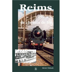 Reims - 150 ans de chemin de fer