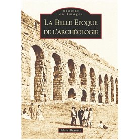 Belle Epoque de l'archéologie (La)