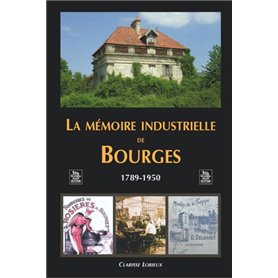 Mémoire industrielle de Bourges (La)