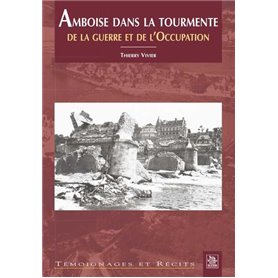 Amboise dans la tourmente de la guerre et de l'Occupation