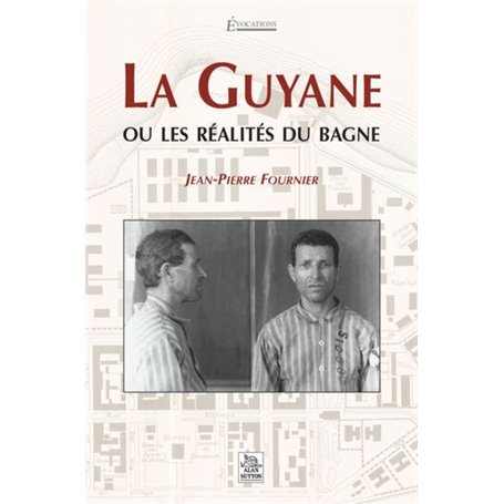 Guyane ou les réalités du bagne (La)