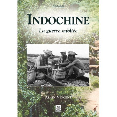 Indochine - La guerre oubliée