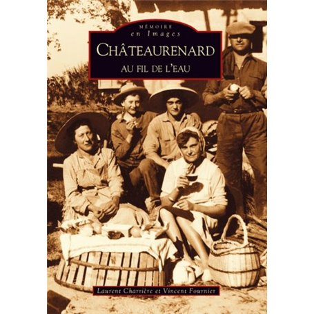 Châteaurenard au fil de l'eau - Tome I