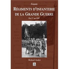 Régiments d'infanterie de la Grande Guerre - Tome I