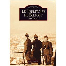 Territoire de Belfort (Le) 1939-1945