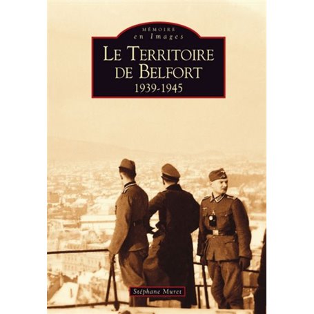 Territoire de Belfort (Le) 1939-1945