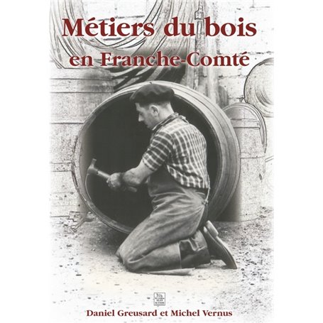 Métiers du bois en Franche-Comté