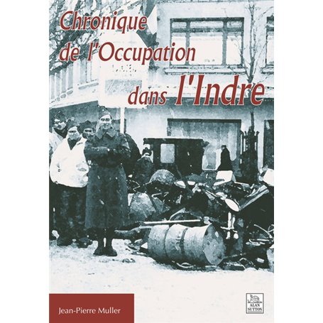 Chronique de l'Occupation dans l'Indre