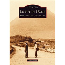 Puy de Dôme (Le) - Petite histoire d'un volcan