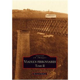 Viaducs ferroviaires - Tome II