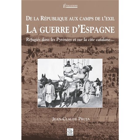 République aux camps de l'exil, La guerre d'Espagne (De la)