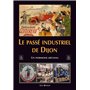 Passé industriel de Dijon (Le)