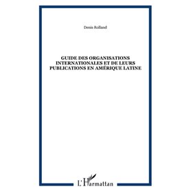 Guide des organisations internationales et de leurs publications en Amérique Latine