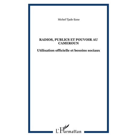 Radios, publics et pouvoir au Cameroun