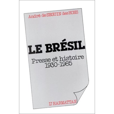 Le Brésil, presse et histoire, 1930-1985