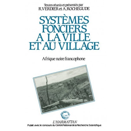 Systèmes fonciers à la ville et au village en Afrique Noire francophone