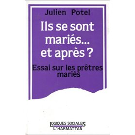 Ils se sont mariés, et après? Essai sur les prêtres mariés