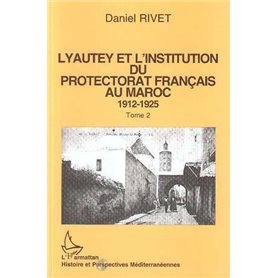 Lyautey et l'institution du protectorat français au Maroc (3 volumes)