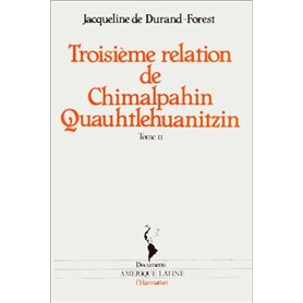 Troisième relation de Chimalpahin Quauhtlehuanitzin