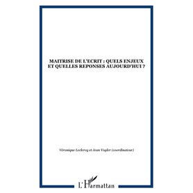 MAITRISE DE L'ECRIT : QUELS ENJEUX ET QUELLES REPONSES AUJOURD'HUI ?