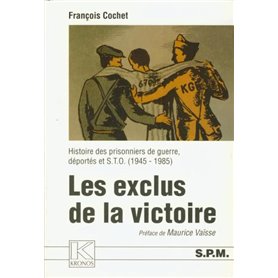 EXCLUS DE LA VICTOIRE  HISTOIRE DES PRISONNIERS DE GUERRE