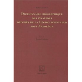 Dictionnaire biographique des invalides décorés de la Légion d'honneur sous Napoléon