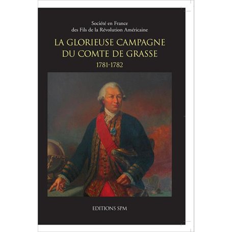 La glorieuse campagne du Comte de Grasse 1781-1782