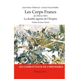 Les Corps Francs de 1814 et 1815, La double agonie de l'Empire